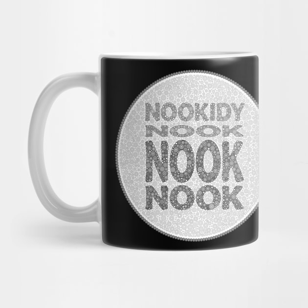 Phrase Nookidy Nook Nook Nook Black And White Circle Design by pbdotman